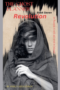 Ghost Planner ... Book Seven ... Revolution