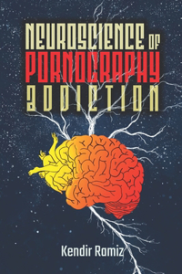 Neuroscience of Pornography Addiction