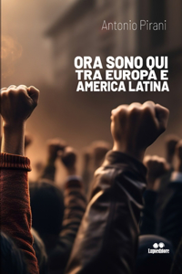 Ora Sono Qui, Tra Europa E America Latina