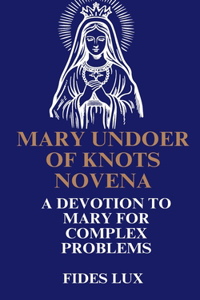 Mary Undoer of Knots Novena