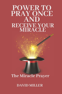 Power To pray Once And Receive Your Miracle.
