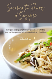 Savoring the Flavors of Singapore