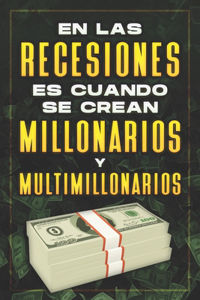 En Las Recesiones Es Cuando Se Crean Millonarios Y Multimillonarios
