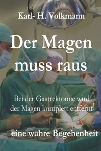 Der Magen muss raus