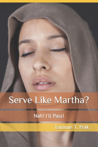 Serve Like Martha?