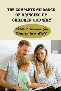 Complete Guidance Of Bringing Up Children God Way