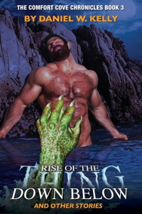 Rise of the Thing Down Below and Other Stories