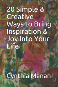 20 Simple & Creative Ways to Bring Inspiration & Joy Into Your Life