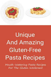 Unique And Amazing Gluten-Free Pasta Recipes