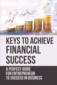 Keys To Achieve Financial Success