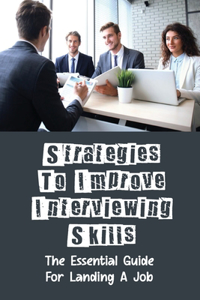 Strategies To Improve Interviewing Skills