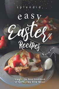 Splendid, Easy Easter Recipes