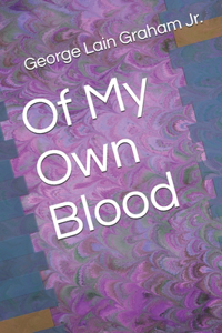 Of My Own Blood