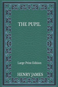 The Pupil - Large Print Edition
