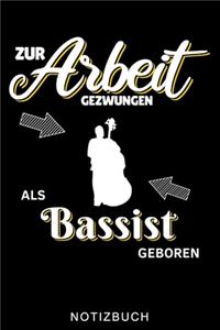 Zur Arbeit Gezwungen ALS Bassist Geboren Notizbuch