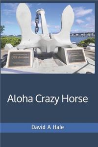 Aloha Crazy Horse