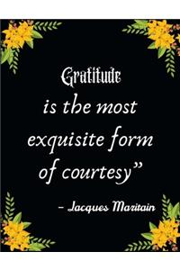 Gratitude is the most exquisite form of courtesy