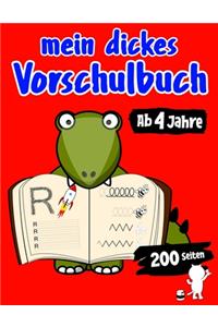 Mein Dickes Vorschulbuch Ab 4 Jahre Mit 200 Seiten Buchstaben Schreiben Lernen, Schwungübungen, Ausmalbilder Vorschule Übungsblock Mit Übungen Für Kinder Im Kindergarten Für Mädchen Junge