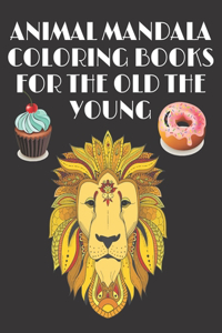 Animal Mandala Coloring Books for the Old the Young