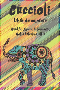 Cuccioli - Libro da colorare - Giraffa, Alpaca, Salamandra, Gatto Selvatico, altro