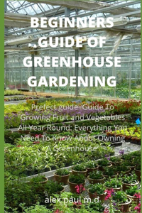 Beginners Guide of Greenhouse Gardening