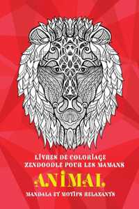 Livres de coloriage Zendoodle pour les mamans - Mandala et motifs relaxants - Animal