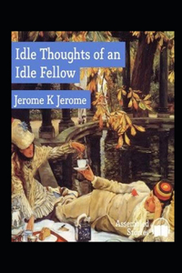 Idle Thoughts of an Idle Fellow Illustrated