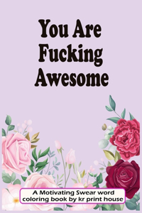 You Are Fucking Awesome