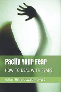 Pacify Your Fear