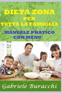 Dieta Zona Per Tutta La Famiglia Essere in Zona a Tutte Le Età