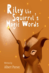 Riley the Squirrel's Magic Words