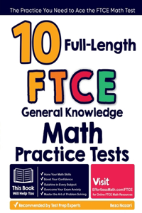 10 Full-Length FTCE General Knowledge Math Practice Tests