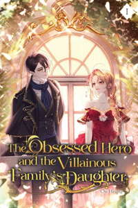 Obsessed Hero and the Villainous Family's Daughter