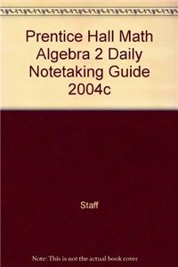 Prentice Hall Math Algebra 2 Daily Notetaking Guide 2004c