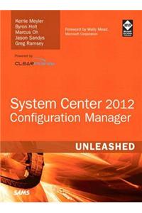 System Center 2012 Configuration Manager (Sccm) Unleashed