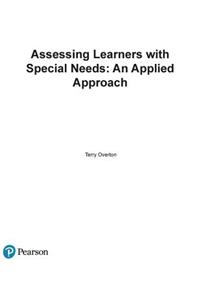 Assessing Learners with Special Needs: An Applied Approach, Enhanced Pearson Etext with Loose-Leaf Version -- Access Card Package