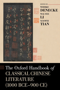 Oxford Handbook of Classical Chinese Literature (1000 Bce-900ce)