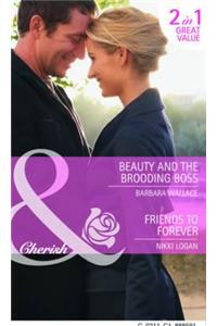 Beauty and the Brooding Boss. Barbara Wallace. Friends to Forever
