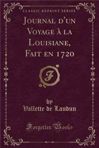 Journal D'Un Voyage a la Louisiane, Fait En 1720 (Classic Reprint)