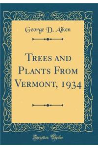 Trees and Plants from Vermont, 1934 (Classic Reprint)