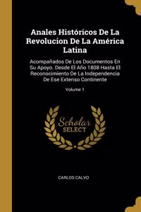Anales Históricos De La Revolucion De La América Latina