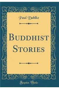 Buddhist Stories (Classic Reprint)