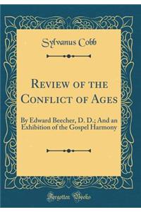 Review of the Conflict of Ages: By Edward Beecher, D. D.; And an Exhibition of the Gospel Harmony (Classic Reprint)