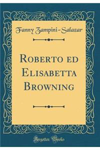 Roberto Ed Elisabetta Browning (Classic Reprint)