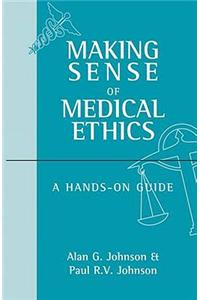 Making Sense of Medical Ethics: A hands-on guide