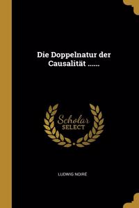 Doppelnatur der Causalität ......