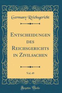 Entscheidungen des Reichsgerichts in Zivilsachen, Vol. 49 (Classic Reprint)