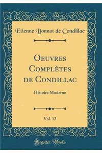 Oeuvres Complï¿½tes de Condillac, Vol. 12: Histoire Moderne (Classic Reprint)