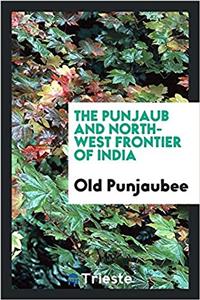 The Punjaub and North-West frontier of India