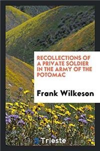 Recollections of a private soldier in the Army of the Potomac
